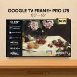 Google TV Coocaa 65L75 65 inch FRAME+ PRO – Khung tranh