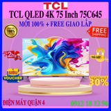 Google Tivi QLED TCL 4K 75 inch 75C645
