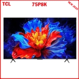 Google Tivi QLED TCL 4K 75 inch 75P8K
