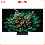 Google Tivi TCL QD-Mini LED 4K 85 Inch 85C7K