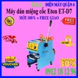 Máy Dập Ép Miệng Ly ETON ET-D7