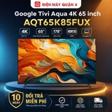 Google Tivi Aqua 4K 65 inch AQT65K85FUX