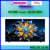Google Tivi QLED TCL 43 inch 43C69B giá ưu đãi