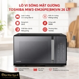 Lò vi sóng mặt gương Toshiba MW3-EM26PE(BM)VN 26 lít
