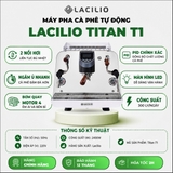 Máy pha cà phê Lacilio Titan T1
