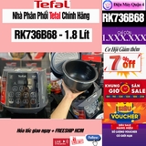 Nồi Cơm Điện Tử Tefal 1.8 lít RK736B68 giá rẻ nhất