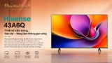 Smart Tivi Hisense 4K 43 inch 43A6Q