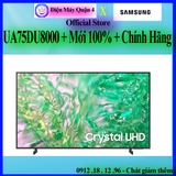 Smart Tivi Samsung 4K 75 inch 75DU8000 ,giá tốt, giao ngay