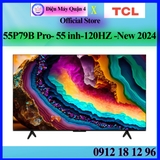 TCL 55P79B Pro Google Tivi  4K 55 inch giá ưu đãi