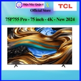 TCL 75P755 Pro Google Tivi 4K 75 inch giá ưu đãi