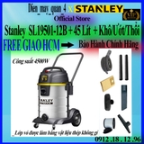 Máy Hút Bụi Khô Và Uớt Stanley SL19501-12B 45 Lít, giá tốt nhất
