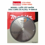 Lưỡi cắt nhôm hợp kim MAKITA (255X25.4X120T) / P-68018