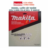 Lưỡi cắt nhôm hợp kim MAKITA (255X25.4X120T) / P-68018