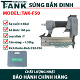 Máy bắn đinh thẳng dùng hơi TANK SINCE 1964 TAK-F50