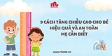 9 cách tăng chiều cao cho bé hiệu quả và an toàn mẹ cần biết