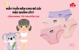 Mấy tuổi nên cho bé gái mặc quần lót? Cẩm nang từ chuyên gia