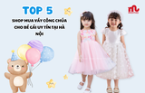 Top 5 shop mua váy công chúa cho bé gái uy tín tại hà nội
