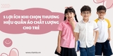 5 lợi ích của việc chọn thương hiệu quần áo chất lượng cho trẻ