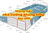 Những mẫu nhà xưởng khung thép đẹp nhất