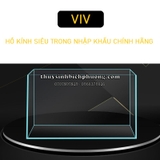 HỒ KÍNH VIV ULTRA CLEAR NHẬP KHẨU