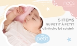 5 items Nous Petit à Petit dành cho bé sơ sinh cần thiết nhất
