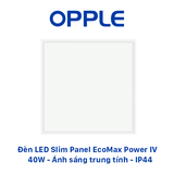 Đèn LED OPPLE Slim Panel Ecomax Power IV - Tiết Kiệm Điện - Tuổi Thọ Cao - Thiết Kế Siêu Mỏng - Cấp Bảo Vệ IP44 - Chính hãng
