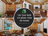 Cải tạo nhà cũ bằng tấm ốp Nano ATT: Giải pháp bền đẹp, dễ thi công