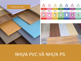 GIẢI ĐÁP: Nhựa PVC và nhựa PS khác nhau chỗ nào?