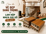 Chạm đến vẻ đẹp sang trọng từ lam hộp nhựa giả gỗ đơn giản