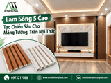 Lam Sóng 5 Cao – Tạo Chiều Sâu Cho Mảng Tường, Trần Nội Thất