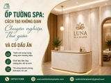 Ốp Tường Spa: Cách Tạo Không Gian Chuyên Nghiệp, Thư Giãn Và Có Dấu Ấn