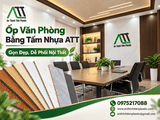 Ốp Văn Phòng Bằng Tấm Nhựa ATT: Gọn Đẹp, Dễ Phối Nội Thất