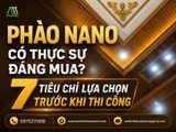 Phào Nano Có Thực Sự Đáng Mua? 7 Tiêu Chí Lựa Chọn Trước Khi Thi Công