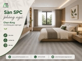 Sàn SPC phòng ngủ: Chọn đúng cho không gian nghỉ ngơi