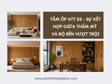 Tấm ốp ATT 03 - Sự kết hợp giữa thẩm mỹ và độ bền vượt trội