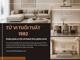 Tử vi tuổi Tuất 1982 và phong thủy mang lại tài vận