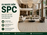 Ưu nhược điểm SPC: Điều bạn nên biết trước khi chọn sàn cho công trình