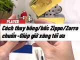 Cách thay bông/bấc/tim Zippo/Zorro chuẩn- Giúp giữ xăng tối ưu |PLAYER|