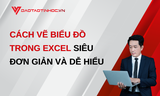 CÁCH VẼ BIỂU ĐỒ TRONG EXCEL SIÊU ĐƠN GIẢN VÀ DỄ HIỂU
