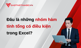 Đâu là những nhóm hàm tính tổng có điều kiện trong Excel?