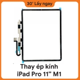 Thay ép kính iPad Pro 11 2021