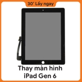 Thay màn hình iPad Gen 6