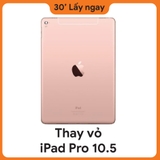 Thay vỏ iPad Pro 10.5