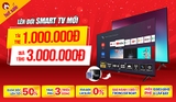 Lên đời Smart Tivi mới tài trợ tới 1 triệu đồng - Tặng thêm quà đến 3 triệu đồng