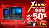 Xả kho laptop LENOVO THINKPAD – Giảm đến 50% + TẶNG THÊM QUÀ TO