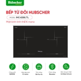 Bếp từ đôi hubscher model: IHC-6266.TL(Nano)