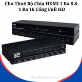 Cho Thuê Bộ Chia HDMI 1 Ra 8 Và Bộ Chia HDMI 1 Ra 16 Cổng Full HD Tại Hà Nội, Hải Phòng, TP. HCM - Uy Tín, Chất Lượng, Giá Rẻ