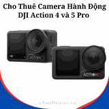 Cho Thuê Camera Hành Động DJI Action 4 và 5 Pro Advanture Combo Tại Hà Nội, Hải Phòng, TP Hồ Chí Minh- Uy Tín, Chất Lượng, Giá Rẻ