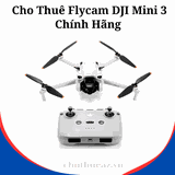Cho Thuê Flycam DJI Mini 3 Chính Hãng Tại Hà Nội, Hải Phòng, Hồ Chí Minh - Uy Tín, Chất Lượng Cao, Giá Rẻ