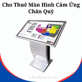 Cho Thuê Màn Hình Cảm Ứng Chân Quỳ Thiệt Bị Sự Kiện Chuyên Nghiệp Tại Hà Nội, Hải Phòng, TP Hồ Chí Minh- Uy Tín, Chất Lượng, Giá Rẻ